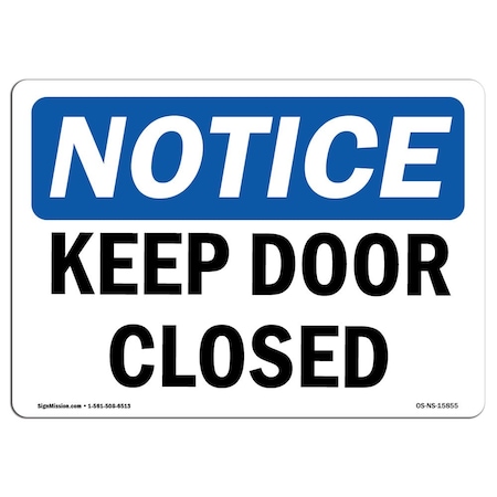 Signmission Safety Sign, OSHA Notice, 7" Height, Rigid Plastic, NOTICE Keep Door Closed Sign, Landscape OS-NS-P-710-L-15855